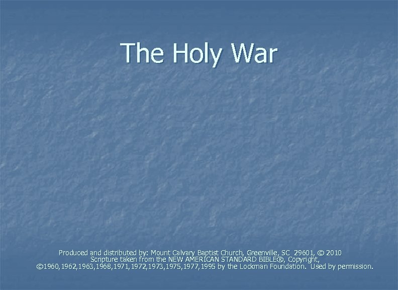 The Holy War Produced and distributed by: Mount Calvary Baptist Church, Greenville, SC 29601,