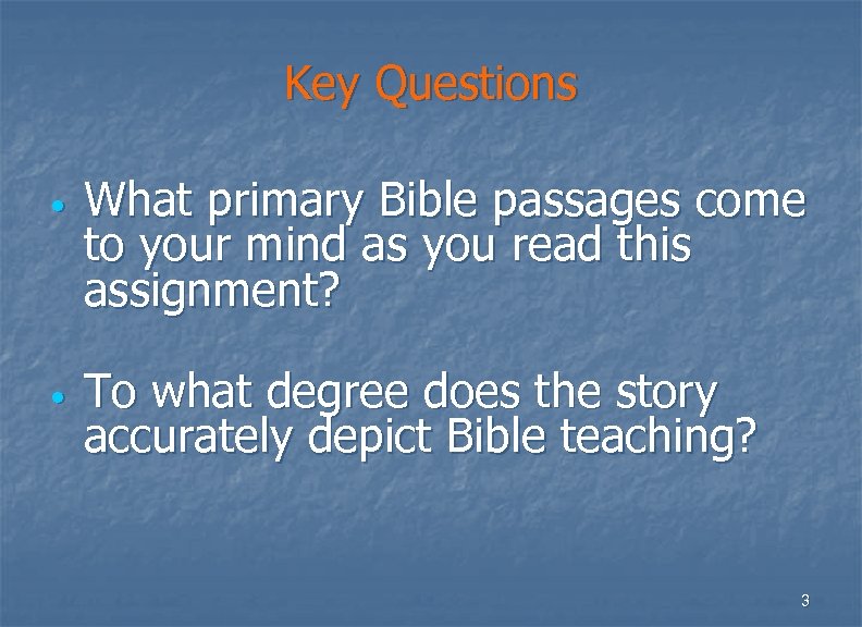 Key Questions • • What primary Bible passages come to your mind as you