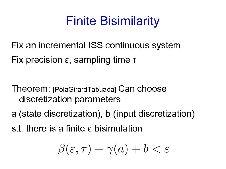Finite Bisimilarity Fix an incremental ISS continuous system Fix precision ε, sampling time τ