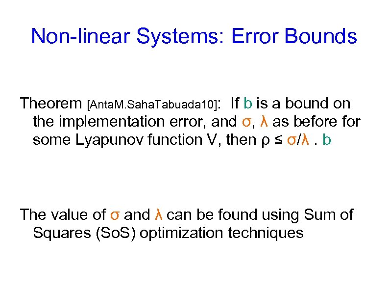 Non-linear Systems: Error Bounds Theorem [Anta. M. Saha. Tabuada 10]: If b is a