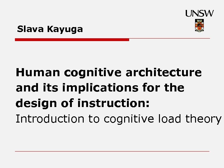 Slava Kayuga Human cognitive architecture and its implications for the design of instruction: Introduction