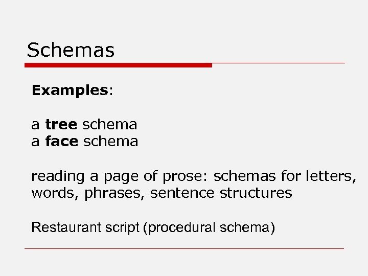 Schemas Examples: a tree schema a face schema reading a page of prose: schemas