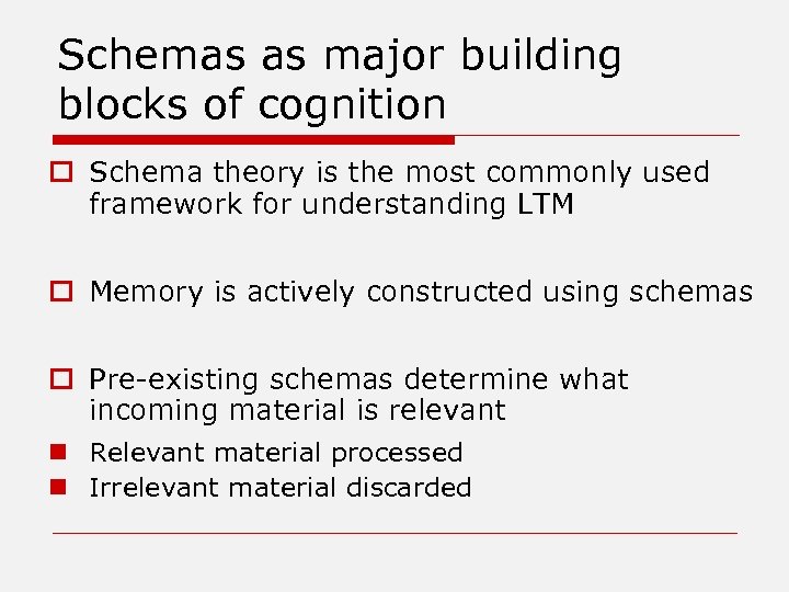 Schemas as major building blocks of cognition o Schema theory is the most commonly