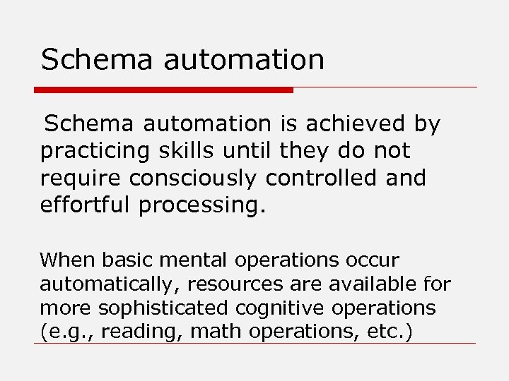 Schema automation is achieved by practicing skills until they do not require consciously controlled