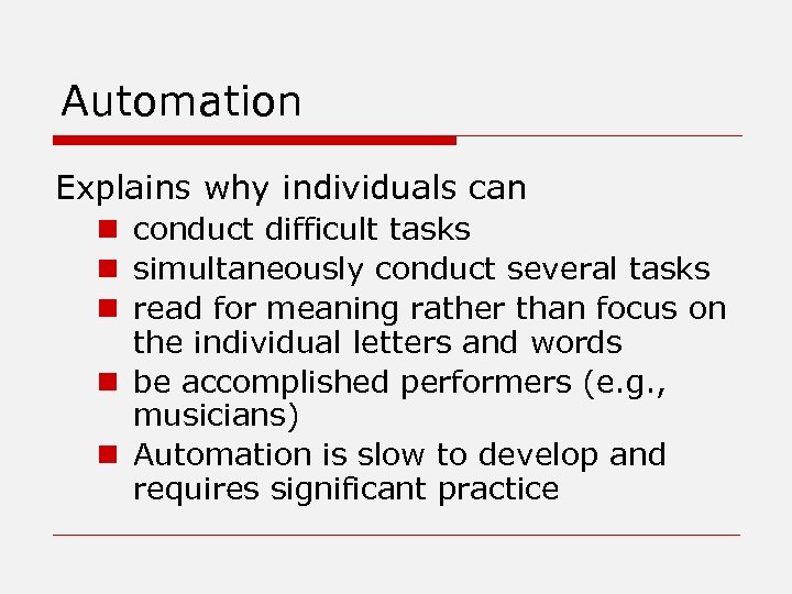 Automation Explains why individuals can n conduct difficult tasks n simultaneously conduct several tasks