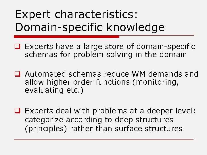 Expert characteristics: Domain-specific knowledge q Experts have a large store of domain-specific schemas for