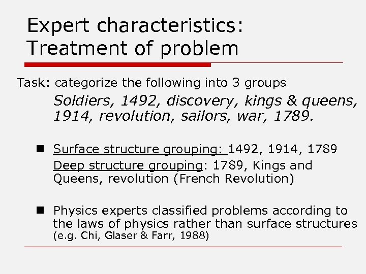 Expert characteristics: Treatment of problem Task: categorize the following into 3 groups Soldiers, 1492,