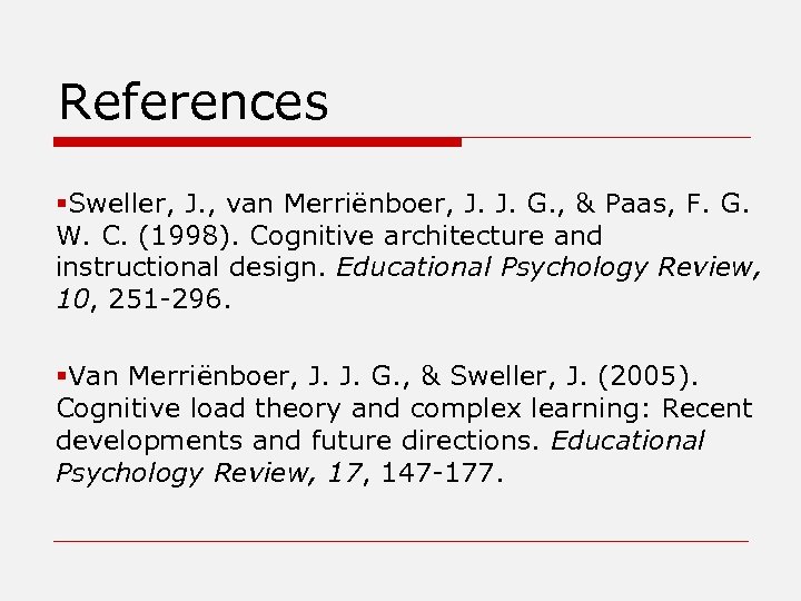 References §Sweller, J. , van Merriënboer, J. J. G. , & Paas, F. G.