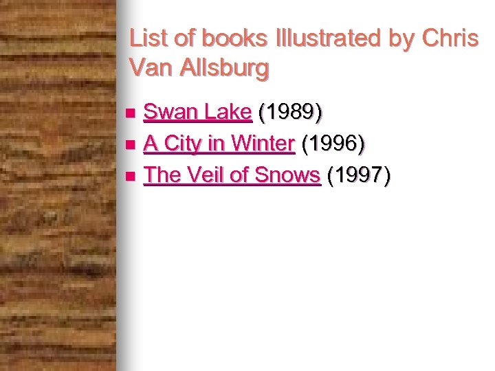 List of books Illustrated by Chris Van Allsburg Swan Lake (1989) n A City