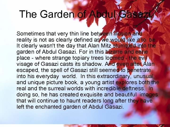 The Garden of Abdul Gasazi Sometimes that very thin line between illusion and reality