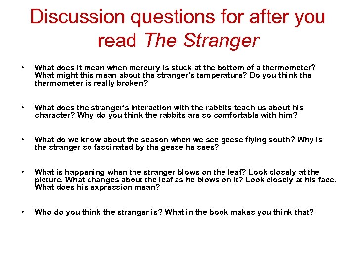 Discussion questions for after you read The Stranger • What does it mean when