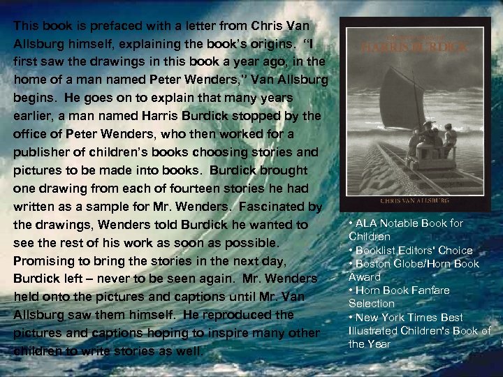 This book is prefaced with a letter from Chris Van Allsburg himself, explaining the