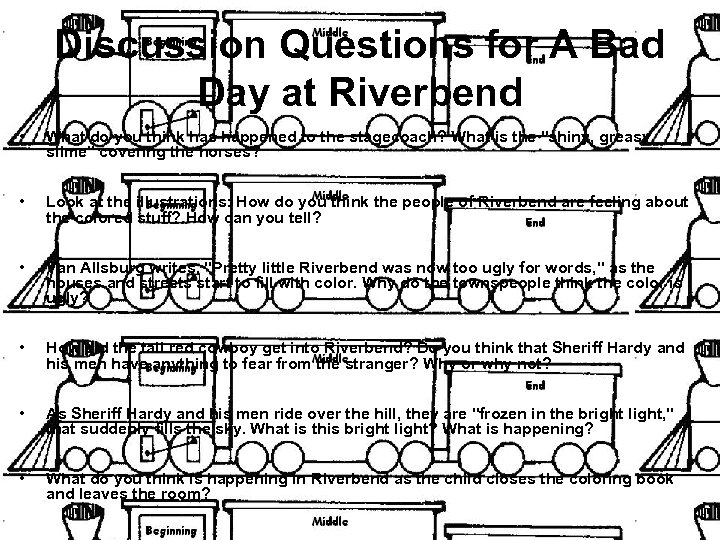 Discussion Questions for A Bad Day at Riverbend • What do you think has