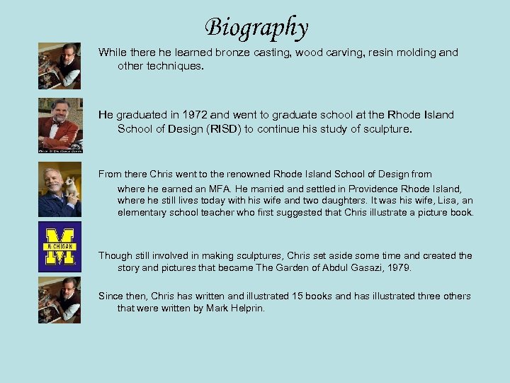 Biography While there he learned bronze casting, wood carving, resin molding and other techniques.