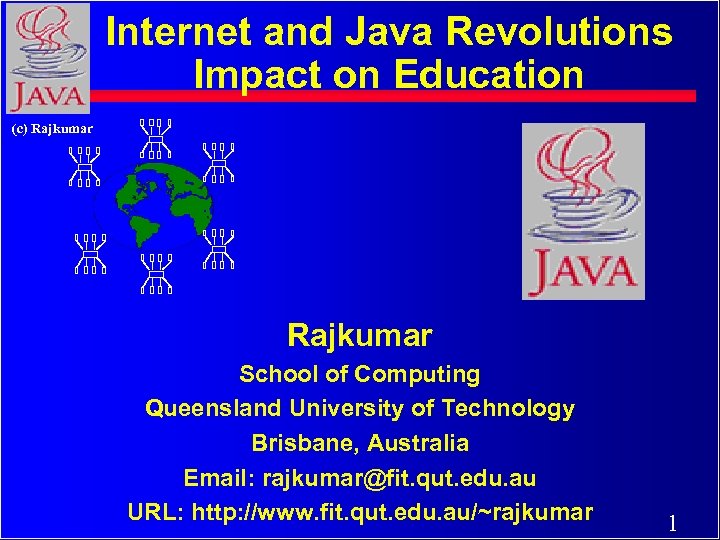 Internet and Java Revolutions Impact on Education (c) Rajkumar School of Computing Queensland University