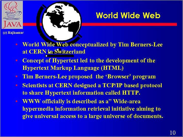 World Wide Web (c) Rajkumar • World Wide Web conceptualized by Tim Berners-Lee at