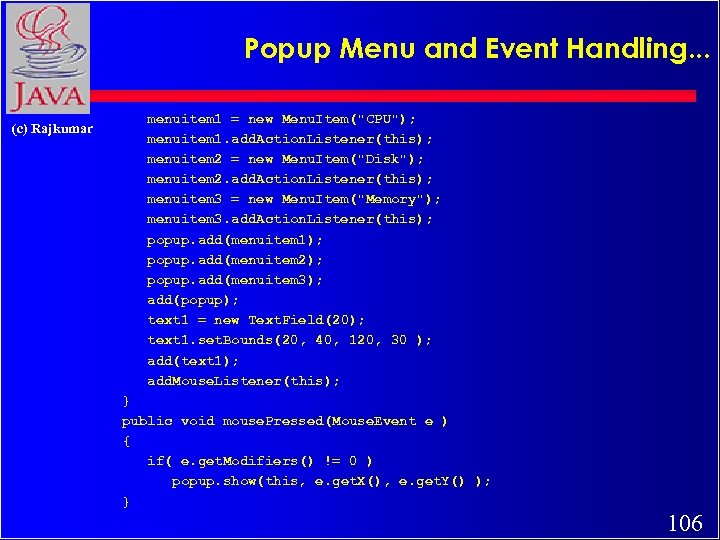 Popup Menu and Event Handling. . . (c) Rajkumar menuitem 1 = new Menu.