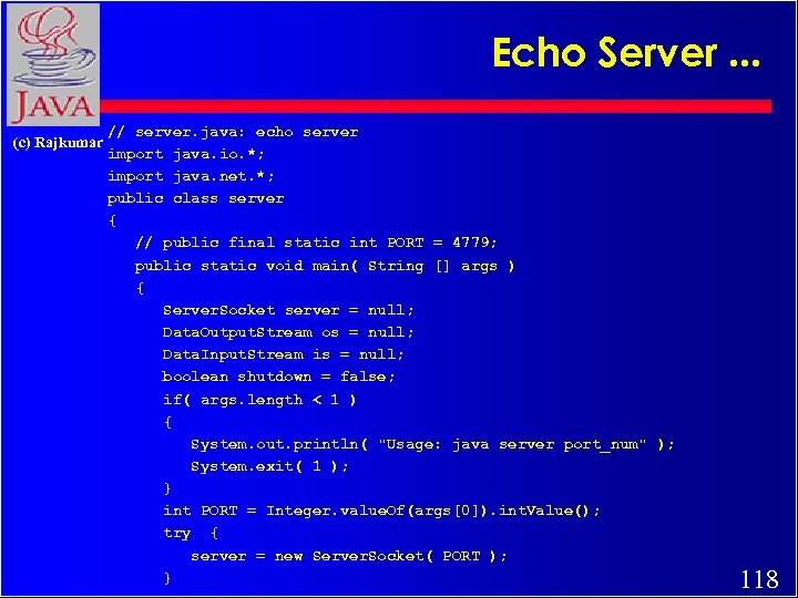 Echo Server. . . (c) Rajkumar // server. java: echo server import java. io.