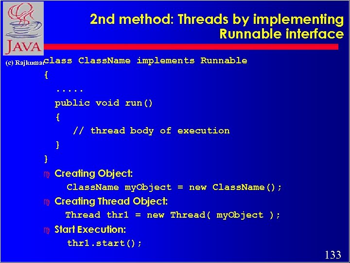 2 nd method: Threads by implementing Runnable interface class (c) Rajkumar Class. Name implements