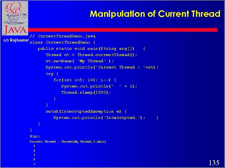 Manipulation of Current Thread // Current. Thread. Demo. java (c) Rajkumar class Current. Thread.