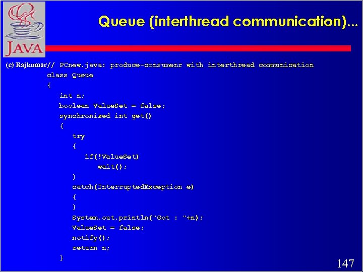 Queue (interthread communication). . . (c) Rajkumar// PCnew. java: produce-consumenr with interthread communication class