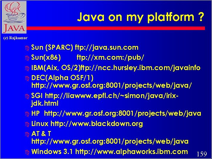Java on my platform ? (c) Rajkumar c Sun (SPARC) ftp: //java. sun. com