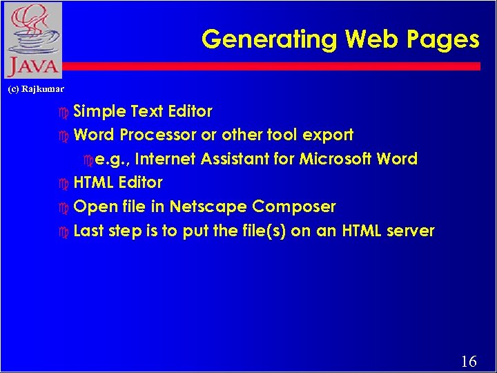 Generating Web Pages (c) Rajkumar c Simple Text Editor c Word Processor or other