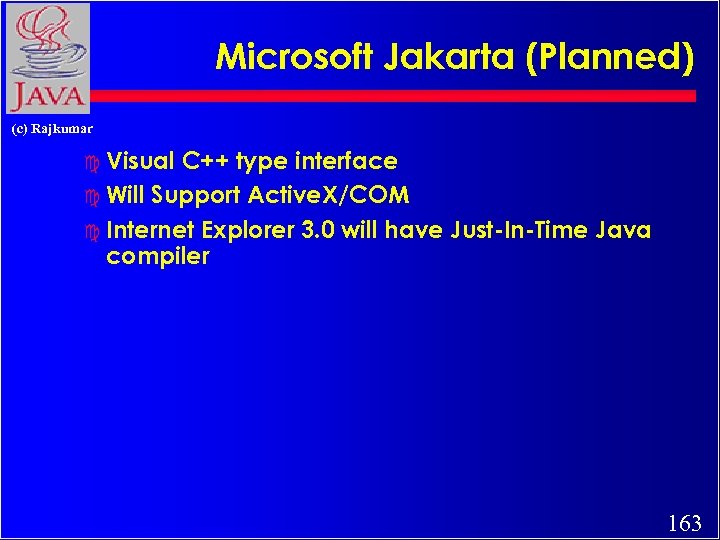 Microsoft Jakarta (Planned) (c) Rajkumar c Visual C++ type interface c Will Support Active.