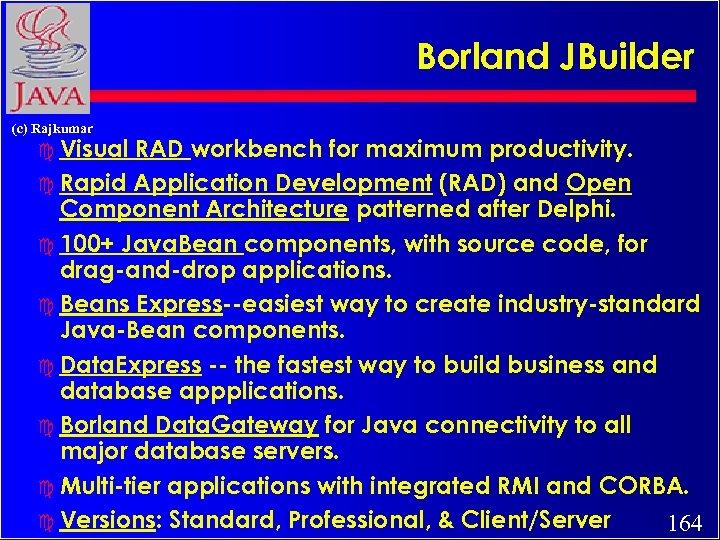 Borland JBuilder (c) Rajkumar c Visual RAD workbench for maximum productivity. c Rapid Application