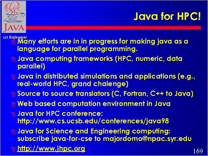 Java for HPC! (c) Rajkumar c Many efforts are in in progress for making