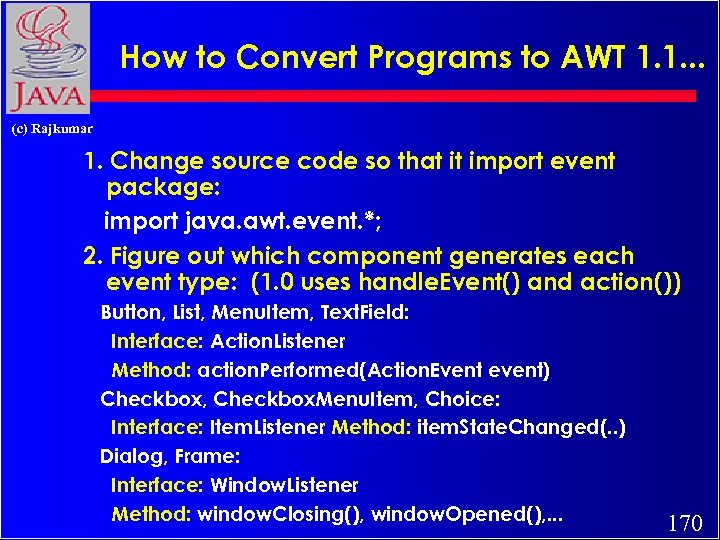 How to Convert Programs to AWT 1. 1. . . (c) Rajkumar 1. Change