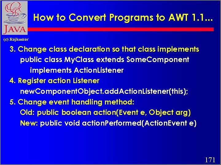 How to Convert Programs to AWT 1. 1. . . (c) Rajkumar 3. Change