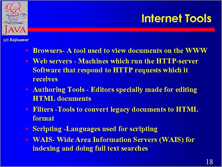 Internet Tools (c) Rajkumar • Browsers- A tool used to view documents on the