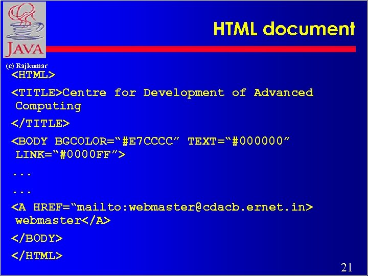 HTML document (c) Rajkumar <HTML> <TITLE>Centre for Development of Advanced Computing </TITLE> <BODY BGCOLOR=“#E