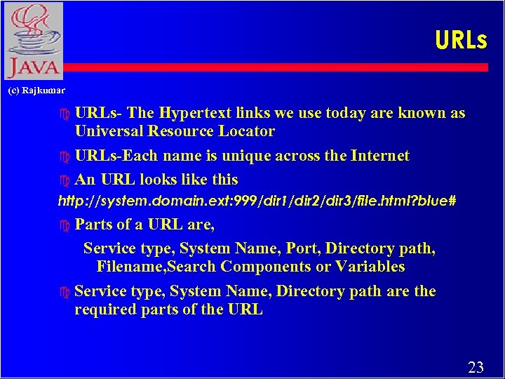 URLs (c) Rajkumar c URLs- The Hypertext links we use today are known as