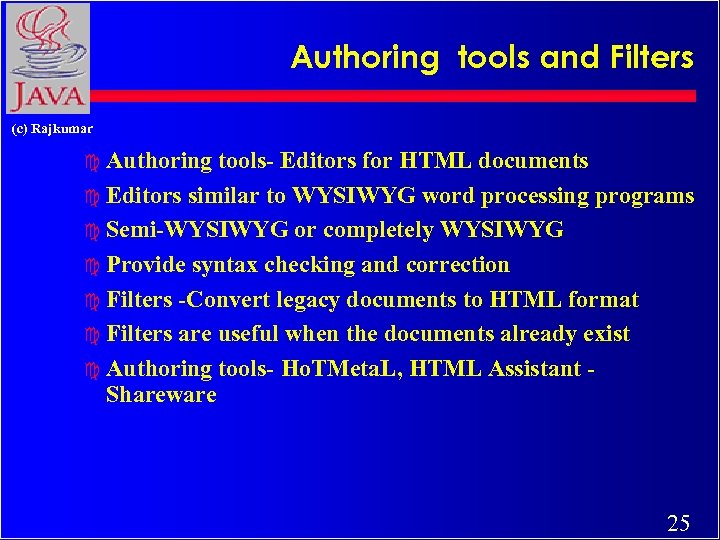 Authoring tools and Filters (c) Rajkumar c Authoring tools- Editors for HTML documents c