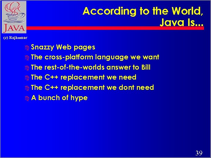 According to the World, Java Is. . . (c) Rajkumar c Snazzy Web pages