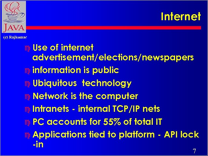Internet (c) Rajkumar c Use of internet advertisement/elections/newspapers c information is public c Ubiquitous
