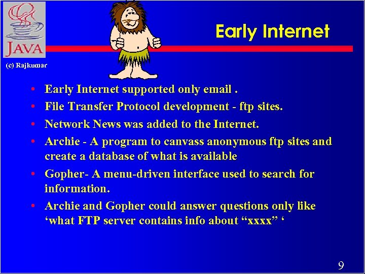 Early Internet (c) Rajkumar • • Early Internet supported only email. File Transfer Protocol