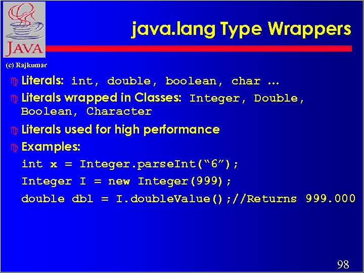 java. lang Type Wrappers (c) Rajkumar c Literals: int, double, boolean, char … c