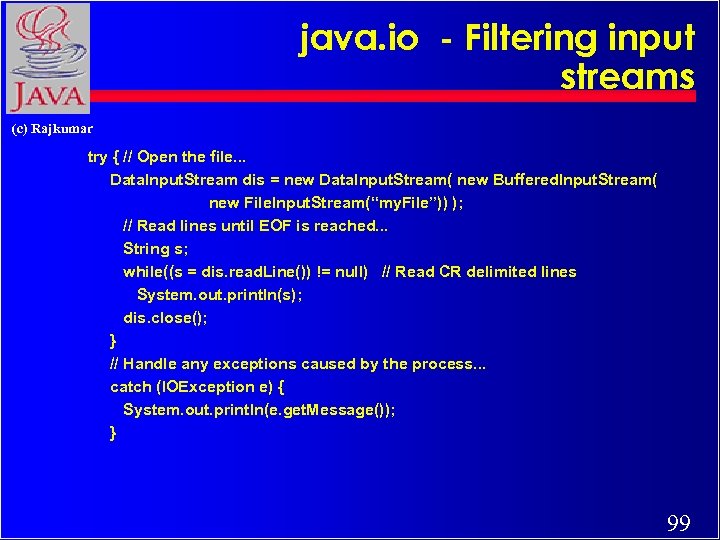 java. io - Filtering input streams (c) Rajkumar try { // Open the file.