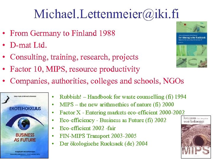 Michael. Lettenmeier@iki. fi • • • From Germany to Finland 1988 D-mat Ltd. Consulting,