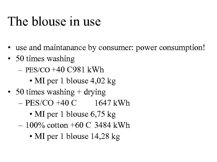 The blouse in use • use and maintanance by consumer: power consumption! • 50