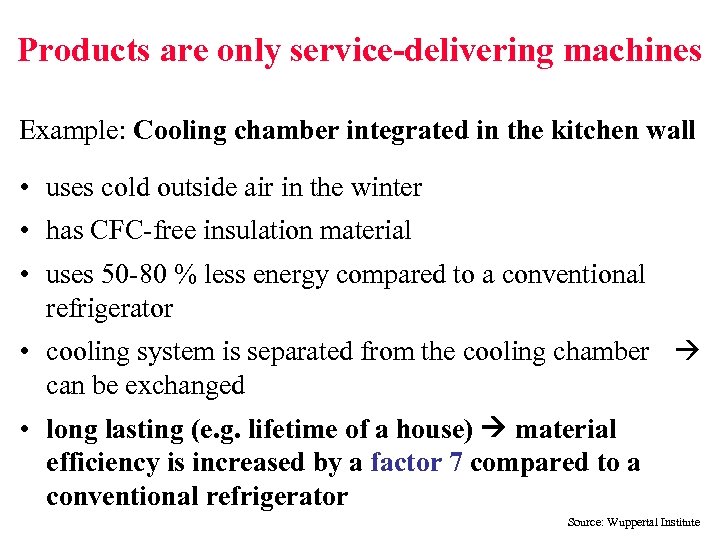 Products are only service-delivering machines Example: Cooling chamber integrated in the kitchen wall •