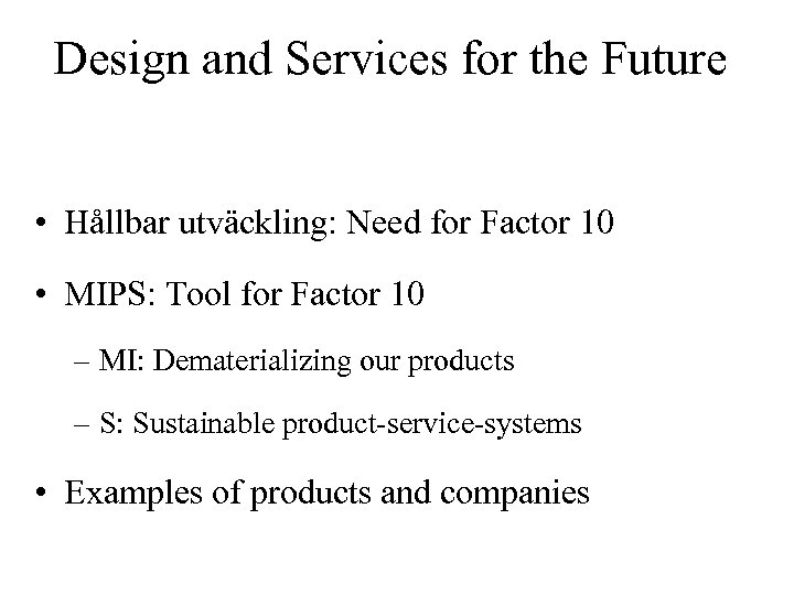 Design and Services for the Future • Hållbar utväckling: Need for Factor 10 •