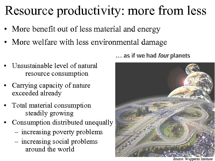 Resource productivity: more from less • More benefit out of less material and energy