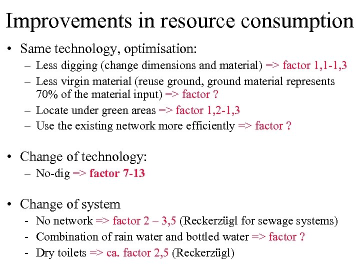 Improvements in resource consumption • Same technology, optimisation: – Less digging (change dimensions and