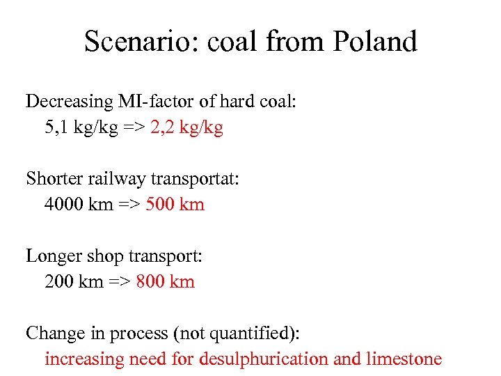 Scenario: coal from Poland Decreasing MI-factor of hard coal: 5, 1 kg/kg => 2,