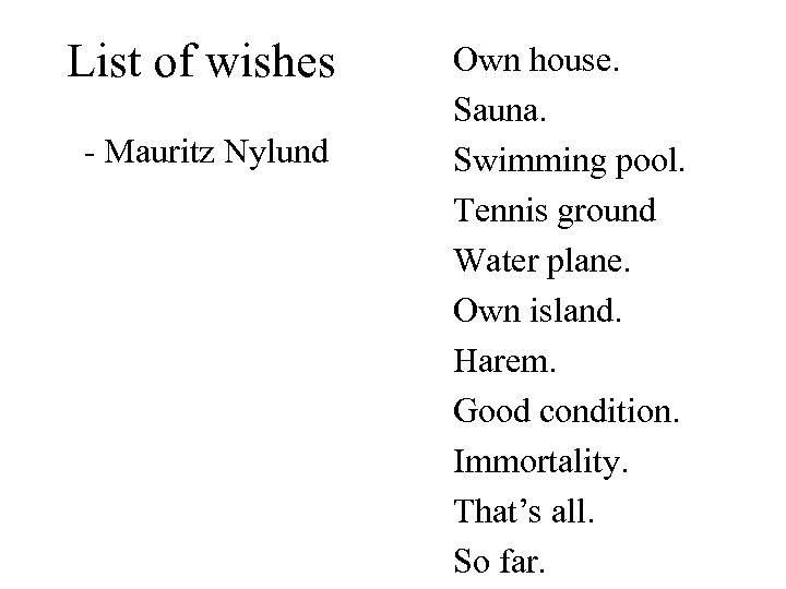 List of wishes - Mauritz Nylund Own house. Sauna. Swimming pool. Tennis ground Water