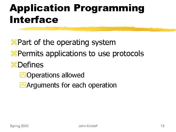 Application Programming Interface z. Part of the operating system z. Permits applications to use